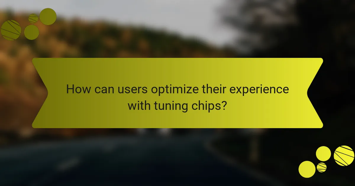 How can users optimize their experience with tuning chips?