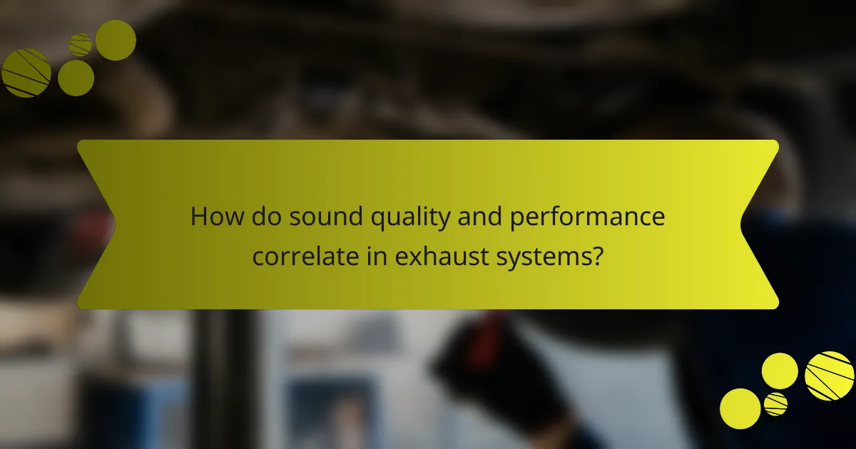 How do sound quality and performance correlate in exhaust systems?