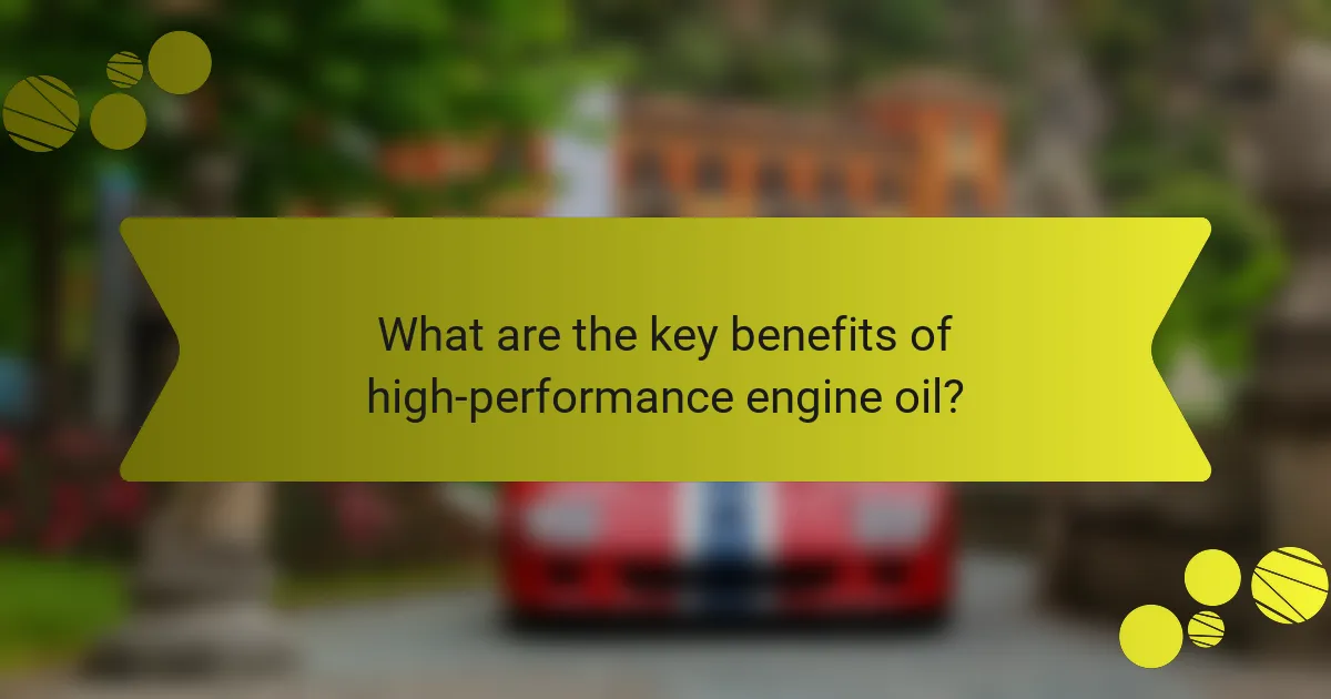 What are the key benefits of high-performance engine oil?