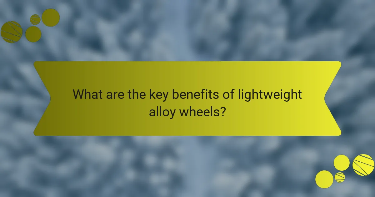 What are the key benefits of lightweight alloy wheels?