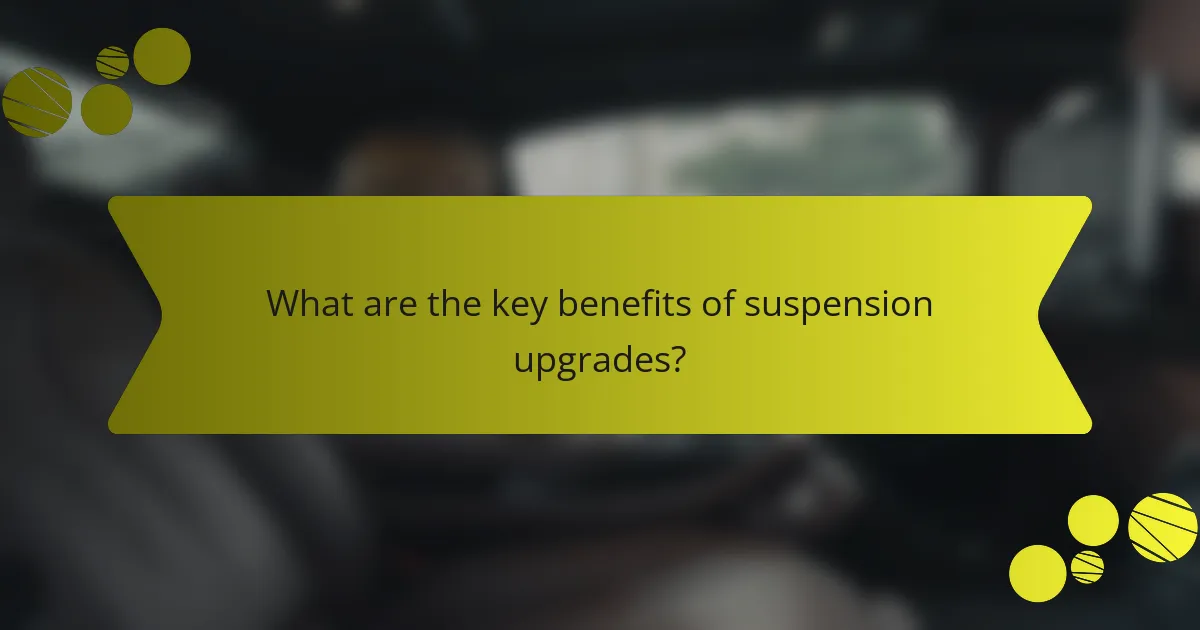 What are the key benefits of suspension upgrades?