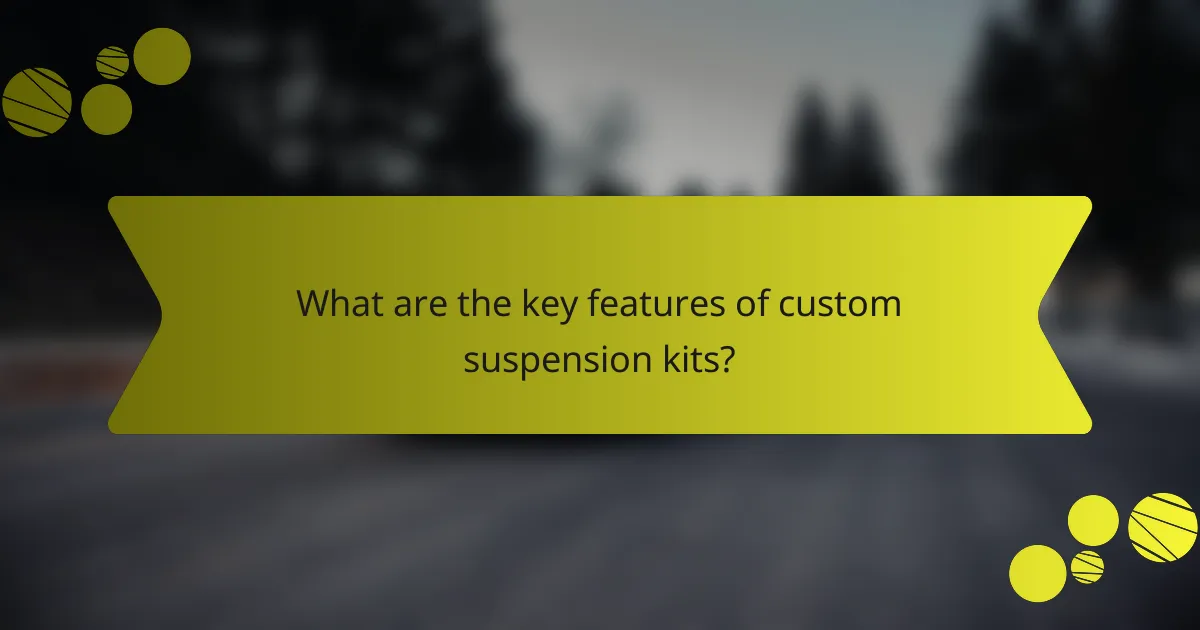 What are the key features of custom suspension kits?