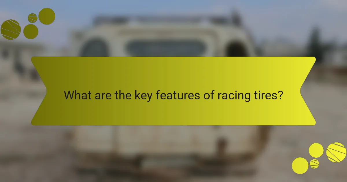 What are the key features of racing tires?