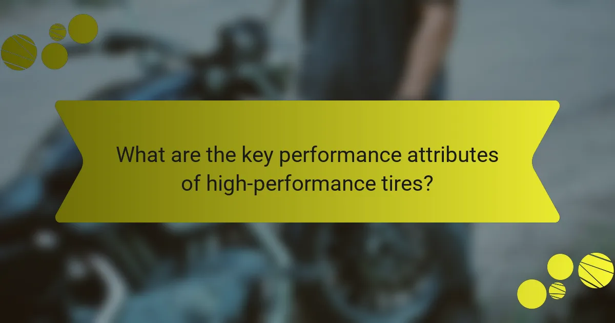 What are the key performance attributes of high-performance tires?