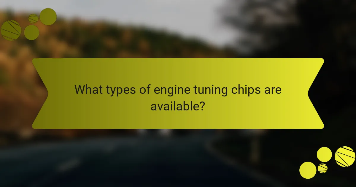 What types of engine tuning chips are available?