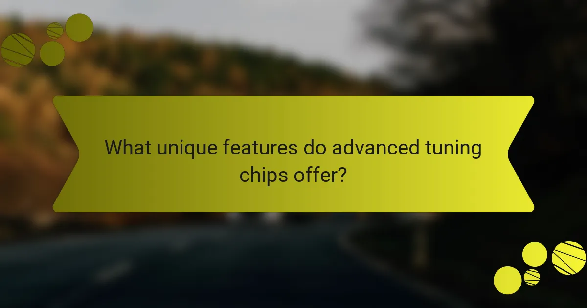What unique features do advanced tuning chips offer?