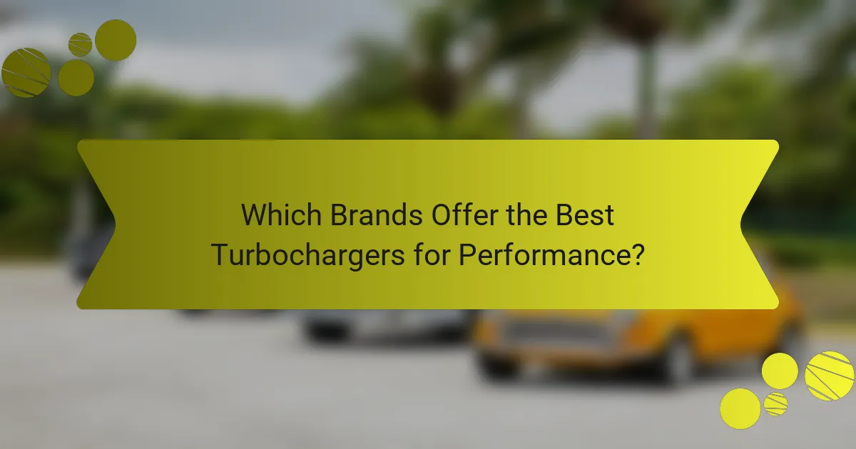 Which Brands Offer the Best Turbochargers for Performance?