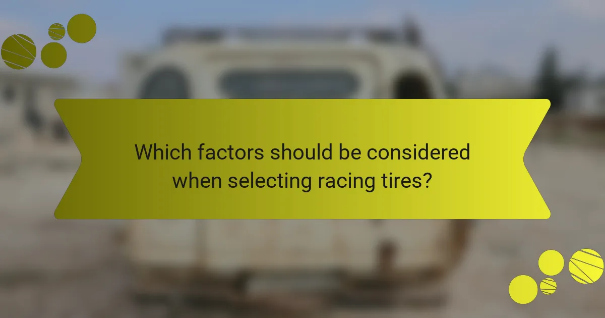 Which factors should be considered when selecting racing tires?