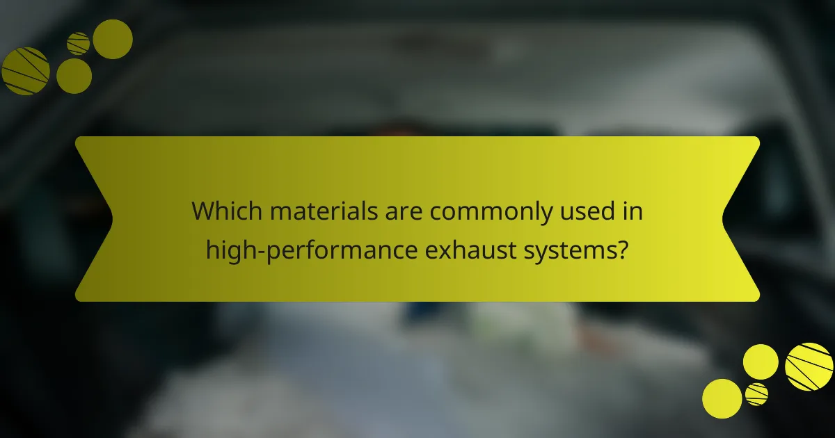 Which materials are commonly used in high-performance exhaust systems?